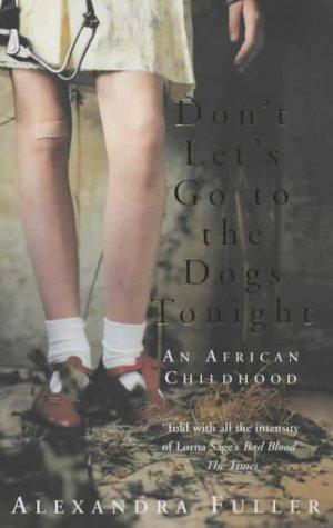 Don’t Let’s Go to the Dogs Tonight: An African Childhood