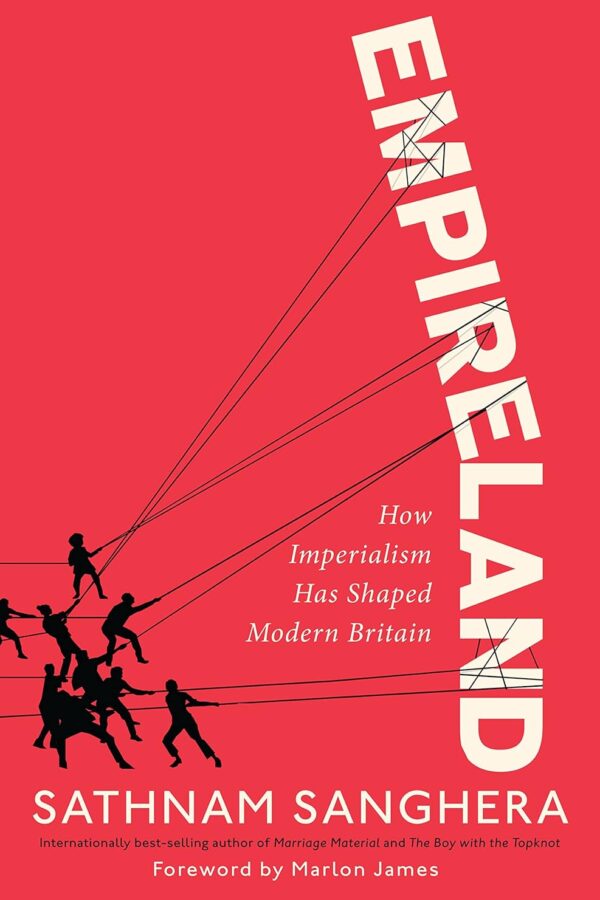 Empireland: How Imperialism has Shaped Modern Britain