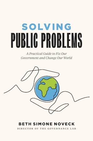 Solving Public Problems: A Practical Guide to Fix Our Government and Change Our World