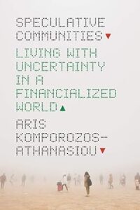 Speculative Communities: Living with Uncertainty in a Financialized World