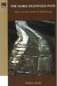 The Noble Eightfold Path: Way to the End of Suffering