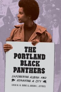 The Portland Black Panthers: Empowering Albina and Remaking a City (V. Ethel Willis White Books)