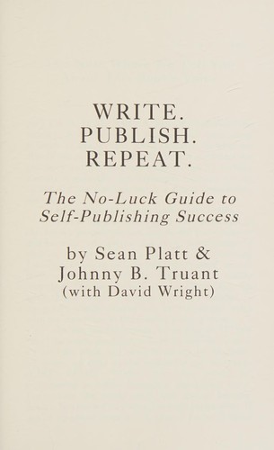 Write. Publish. Repeat. The No-Luck-Required Guide to Self-Publishing Success