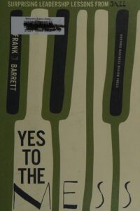 Yes to the Mess: Surprising Leadership Lessons from Jazz