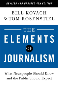 NEW-The Elements of Journalism, Revised and Updated 4th Edition: What Newspeople Should Know and the Public Should Expect (2021)