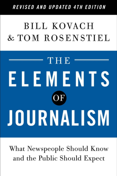 NEW-The Elements of Journalism, Revised and Updated 4th Edition: What Newspeople Should Know and the Public Should Expect (2021)