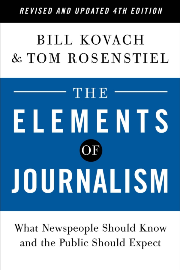 NEW-The Elements of Journalism, Revised and Updated 4th Edition: What Newspeople Should Know and the Public Should Expect (2021)