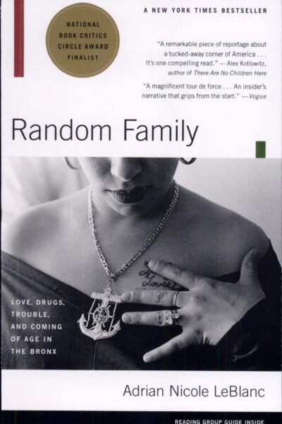 Random Family: Love, Drugs, Trouble, and Coming of Age in the Bronx