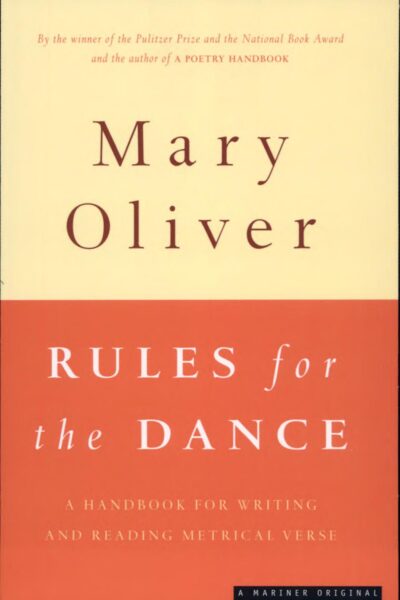 Rules For The Dance: A Handbook for Writing and Reading Metrical Verse